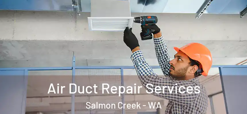Air Duct Repair Services Salmon Creek - WA