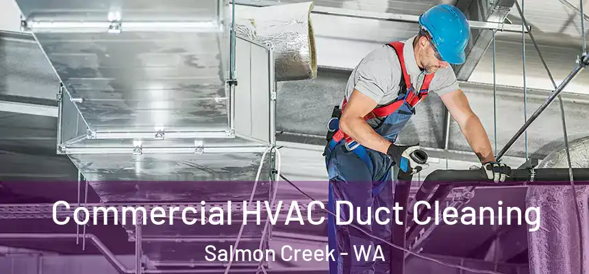  Commercial HVAC Duct Cleaning Salmon Creek - WA