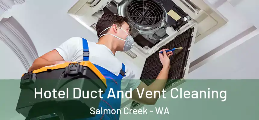 Hotel Duct And Vent Cleaning Salmon Creek - WA