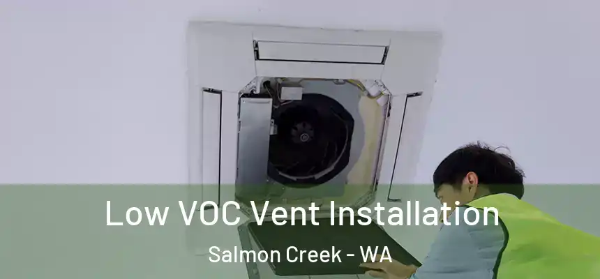 Low VOC Vent Installation Salmon Creek - WA