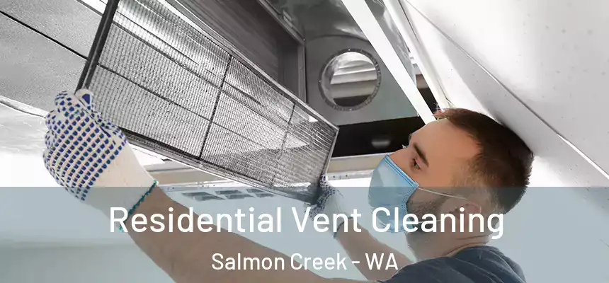  Residential Vent Cleaning Salmon Creek - WA