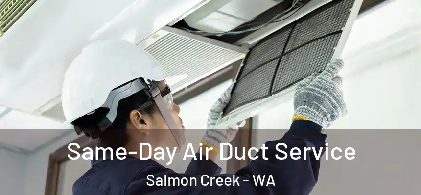  Same-Day Air Duct Service Salmon Creek - WA